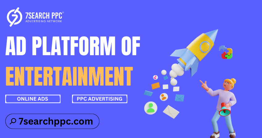 How to Choose the Right Ad Platform of Entertainment for Your Brand